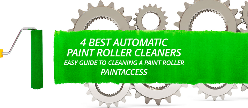 4 best automatic paint roller cleaners | Easy guide to cleaning a paint roller | PaintAccess