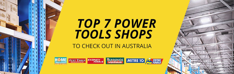 Top 7 Power Tools Shops to Check Out in Australia